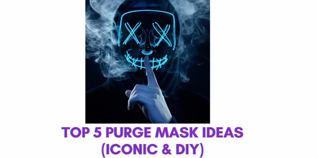 Top 5 Purge Mask Ideas(Iconic&DIY)